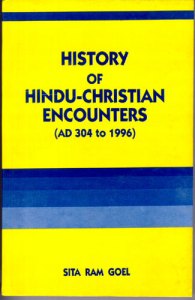 History of Hindu-Christian Encounters: AD 304 to 1996 by Sita Ram Goel