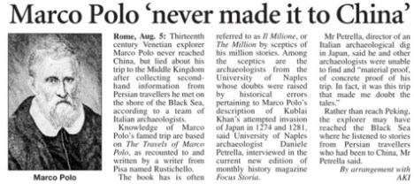 Marco Polo may never have left Constantinople where he collected his stories from Muslim and Syrian Christian traders. (Deccan Chronicle 5 Aug 2011)