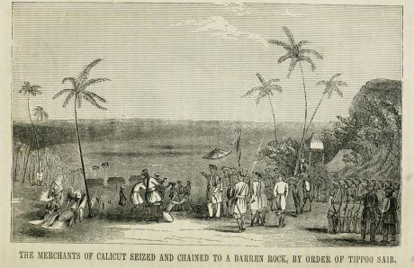 The merchants of Calicut seized and chained to a barren rock, by order of Tippoo Sahib